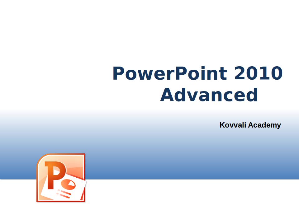 PowerPoint 2010 Advanced